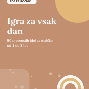 Igra za vsak dan: 50 idej za malčke